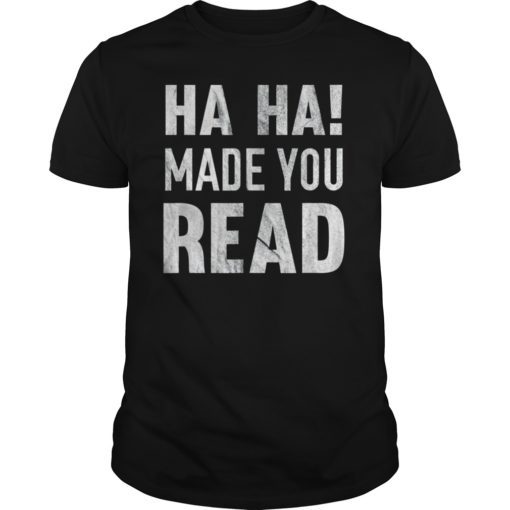 Haha Made You Read Distressed T-Shirt