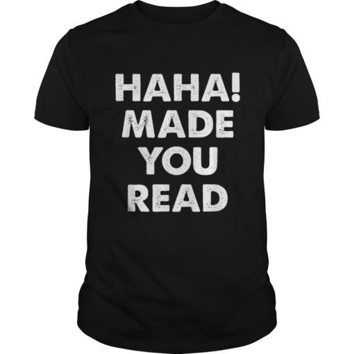 Haha Made You Read Shirt Haha Made You Read Tee