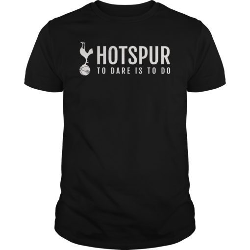 Hotspur To Dare Is To Do T-Shirt