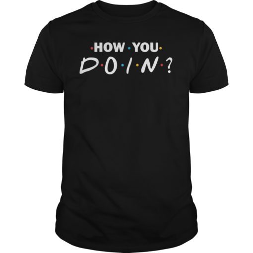 How You Doin Shirt