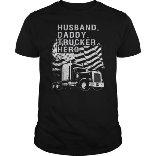 Husband Daddy Trucker Hero Flag T-Shirt Father's Day Gifts