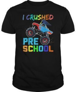 I Crushed Preschool Monster Truck Graduation Shirt Gift Kid