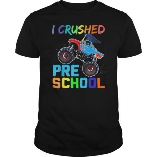 I Crushed Preschool Monster Truck Graduation Shirt Gift Kid