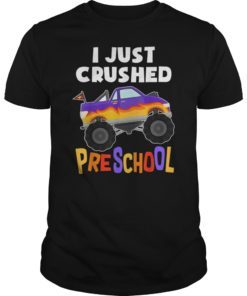 I Just Crushed Preschool Graduation Monster Truck Shirts