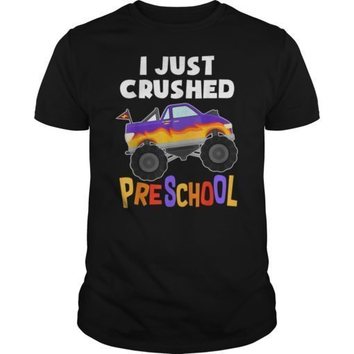 I Just Crushed Preschool Graduation Monster Truck Shirts