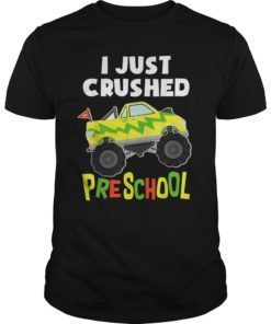 I Just Crushed Preschool Graduation Monster Truck T Shirts
