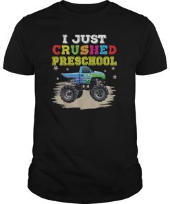 I Just Crushed Preschool Last Day Of Monster Truck T-Shirt