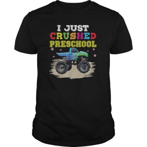 I Just Crushed Preschool Last Day Of Monster Truck T-Shirt