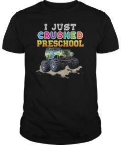 I Just Crushed Preschool Last Day Of Monster Truck Tee Shirts
