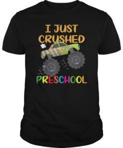 I Just Crushed Preschool Monster Graduation Tee Shirt Gift