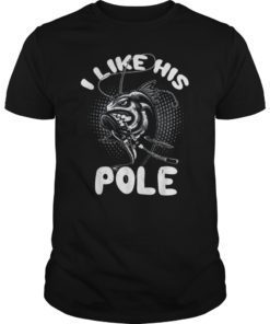 I Like His Pole Shirt Funny Quote Fishing Couples Gifts