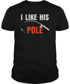 I Like His Pole T-Shirt Funny Fishing Couples Gifts