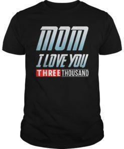 I Love You Three Thousand, Mom T-Shirt