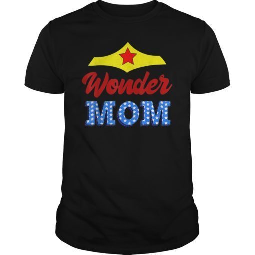 I Love my Wonder Mom Shirt Funny Tshirt Superhero Woman