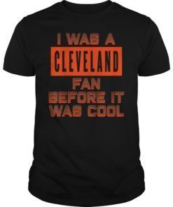 I Was A Cleveland Fan Cleveland Football Fan T-Shirt