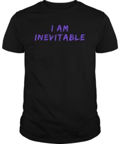 I am Inevitable T-Shirt