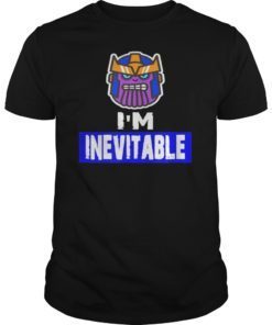 I am Inevitable T-Shirts