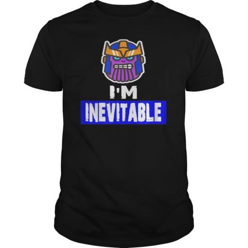 I am Inevitable T-Shirts