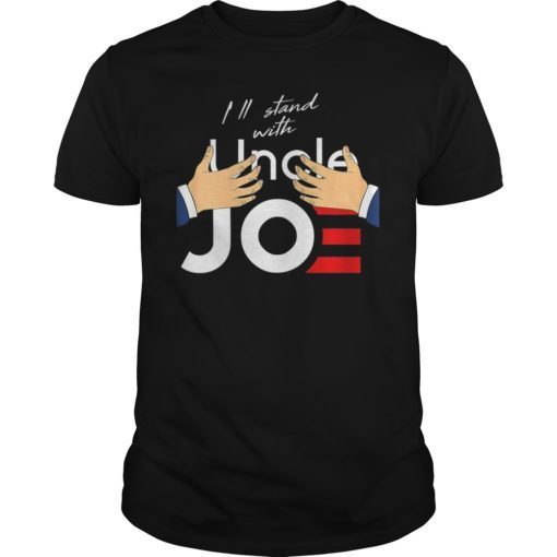 I'll Stand With Uncle Joe Biden TShirt