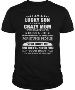I'm A Lucky Son I Have A Crazy Mom T-Shirt