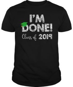 I'm Done Graduation 2019 T-Shirt