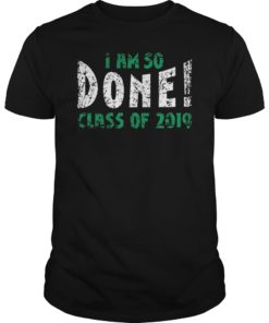 I'm So Done Class of 2019 T-Shirt