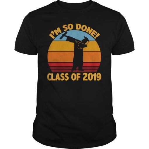 I'm So Done Class of 2019 Vintage T-Shirt