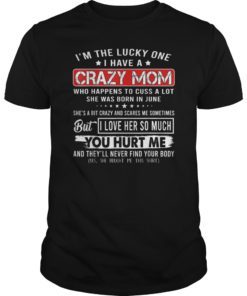 I'm The Lucky One I Have A Crazy Mom Was Born In June Shirt