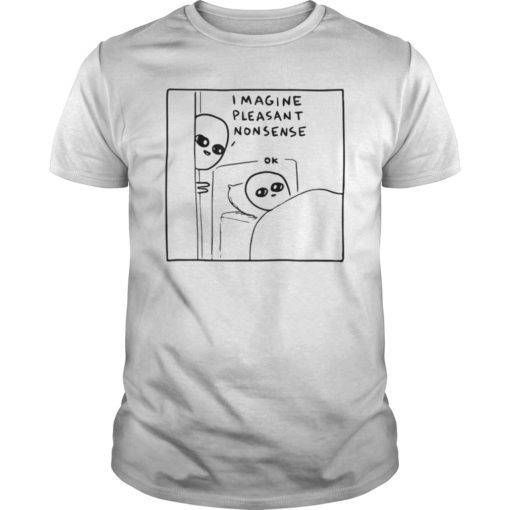 Imagine Pleasant Nonsense Trendy Tee Shirt