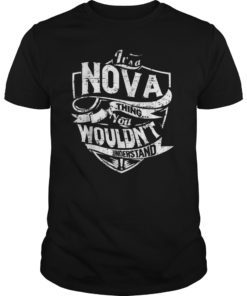 It's A Nova Thing You Wouldn't Understand T-shirt