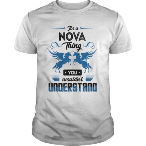 It's a NOVA Thing You Wouldn't Understand Name T Shirt