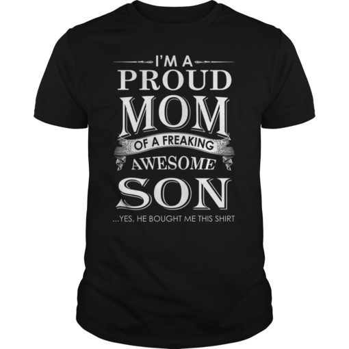 I’m a Proud Mom of a Freaking Awesome Son T-Shirt