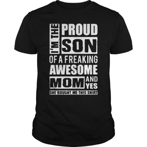 I’m a Proud Son of a Freaking Awesome Mom T-Shirt