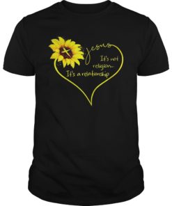Jesus It's Not A Religion It's A Relationship Sunflower Shirt