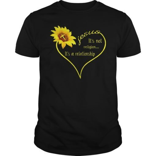 Jesus sunflower It's not religion It's a relationship shirt