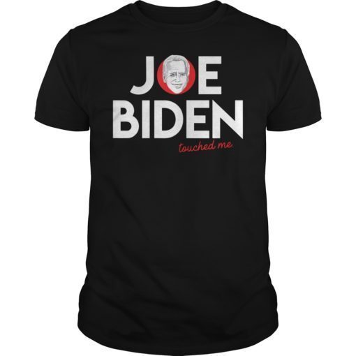 Joe Biden Touched Me Funny T-Shirt