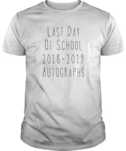 Last Day Of School 2018-2019 Autographs TShirt Fun Student