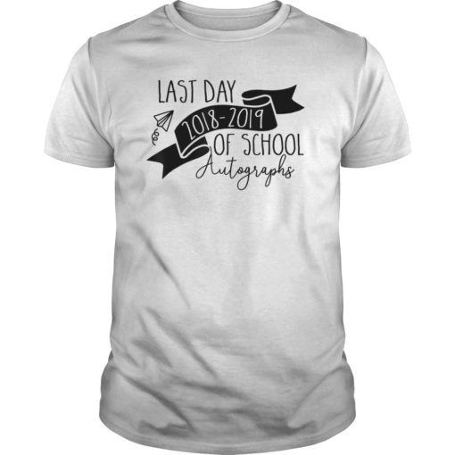 Last Day of School 2018-2019 Autograph T-Shirt
