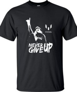 Leo Messi NEVER GIVE UP Shirt
