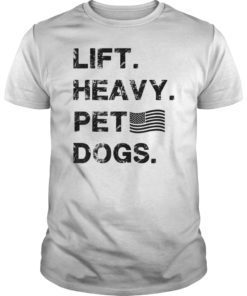 Lift Heavy Pet Dogs Gym Tee shirt for Weightlifters