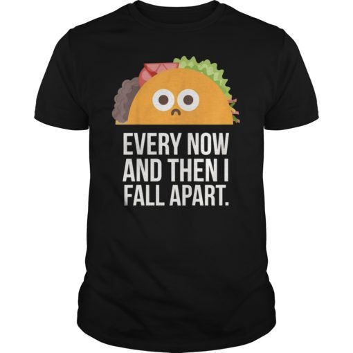 Lucifer Ella Lopez Every Now And Then I Fall Apart Taco Shirt