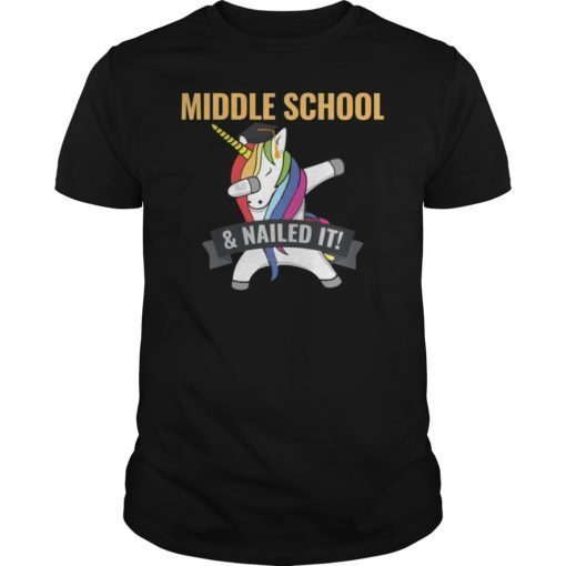 MIDDLE SCHOOL Nailed It Unicorn Dabbing Graduation T-Shirt