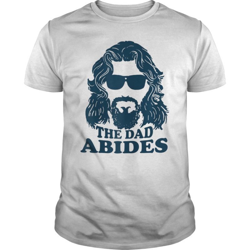 the dad abides tshirt