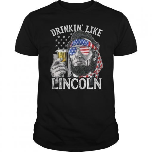 Mens 4th of July Shirts for Men Drinking Like Lincoln Abraham Tee Shirt
