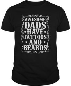 Men's Awesome Dads Have Tattoos and Beards Cool T Shirt