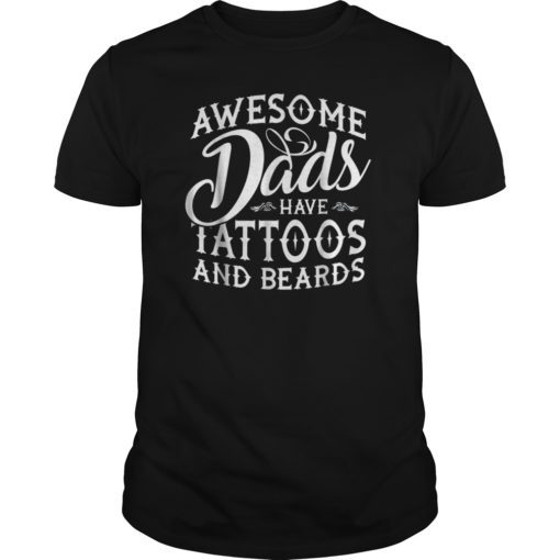 Mens Awesome Dads Have Tattoos and Beards T-Shirt Fathers Day