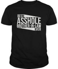 Mens Best Asshole Brother In Law EVER Funny Shirt