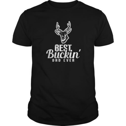 Mens Best Buckin' Dad Ever T Shirt Tee Gift Deer Hunting Father