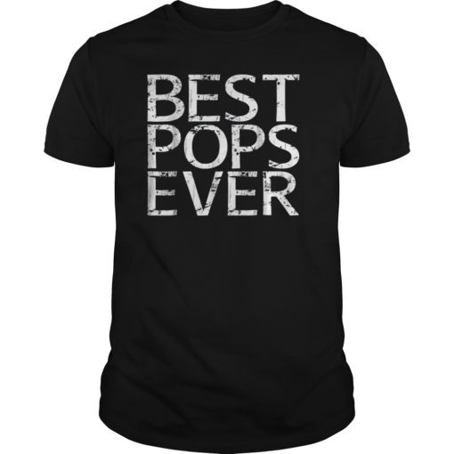 Mens Best Pops Ever T-Shirt Father's Day Gift Shirt