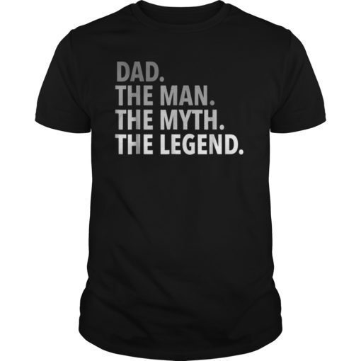 Mens Dad The Man The Myth The Legend T Shirt Dad Father